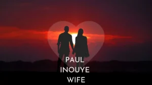 Paul Inouye Wife: The Pillar of Support Behind the Finance Titan